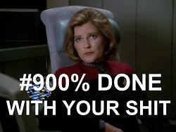 This meme features a still image of a woman from a TV show or movie, likely from a scene where she's expressing frustration or anger. The text overlayed on the image reads "#9000% DONE WITH YOUR SHIT". The tone is sarcastic and humorous, implying that the woman is fed up with someone's behavior or situation.